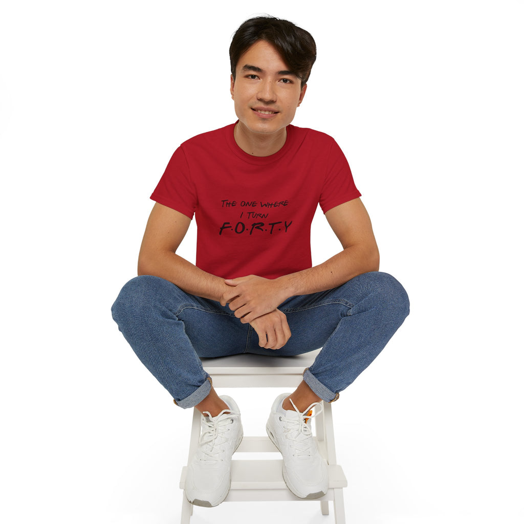 40th Birthday Tee "The One Where I Turn F.O.R.T.Y." Funny Friends-Inspired Shirt
