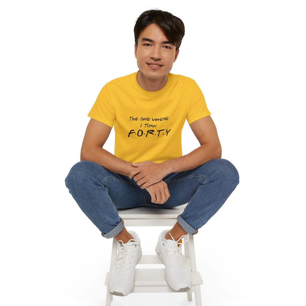 40th Birthday Tee "The One Where I Turn F.O.R.T.Y." Funny Friends-Inspired Shirt