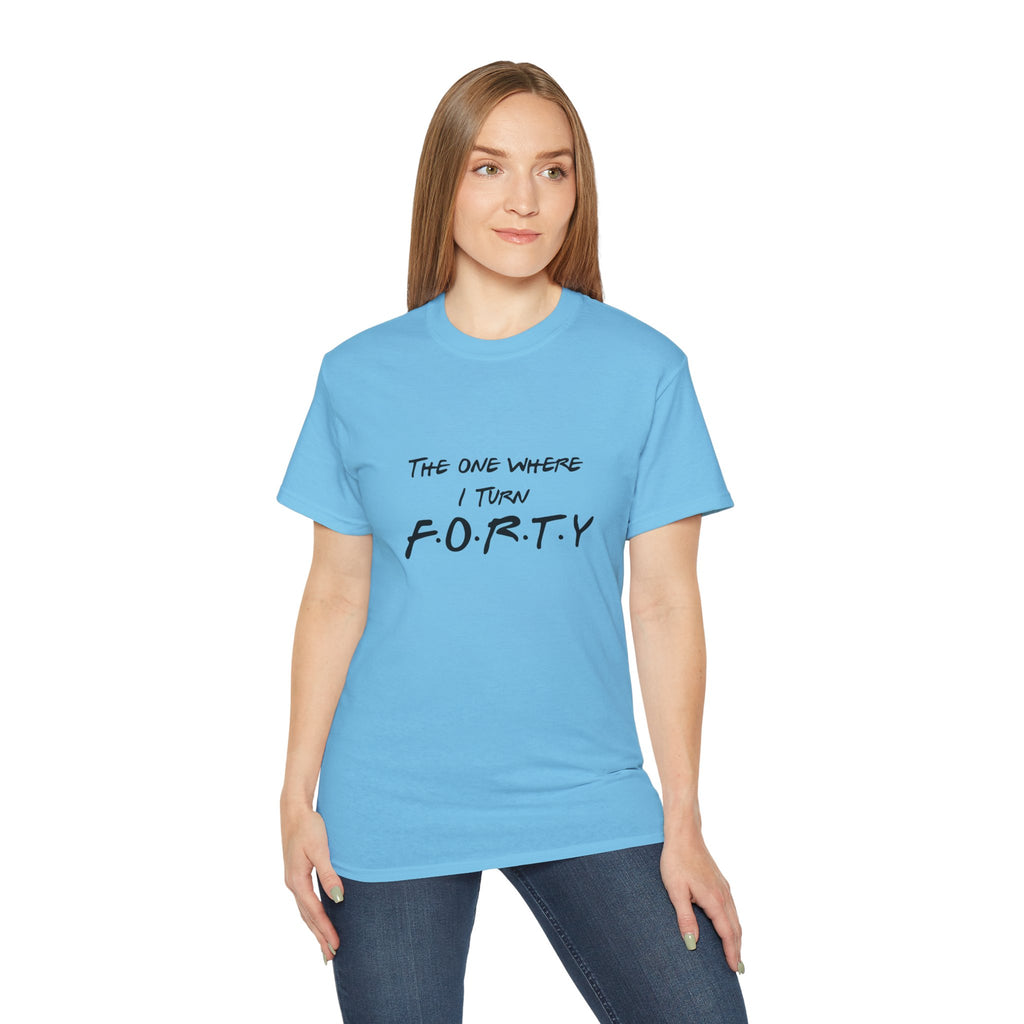 40th Birthday Tee "The One Where I Turn F.O.R.T.Y." Funny Friends-Inspired Shirt