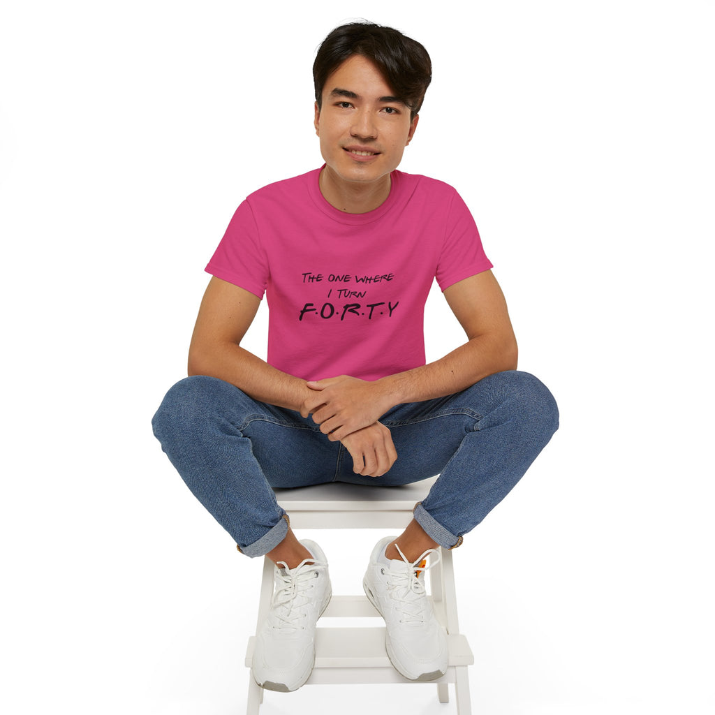 40th Birthday Tee "The One Where I Turn F.O.R.T.Y." Funny Friends-Inspired Shirt