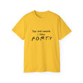 40th Birthday Tee "The One Where I Turn F.O.R.T.Y." Funny Friends-Inspired Shirt