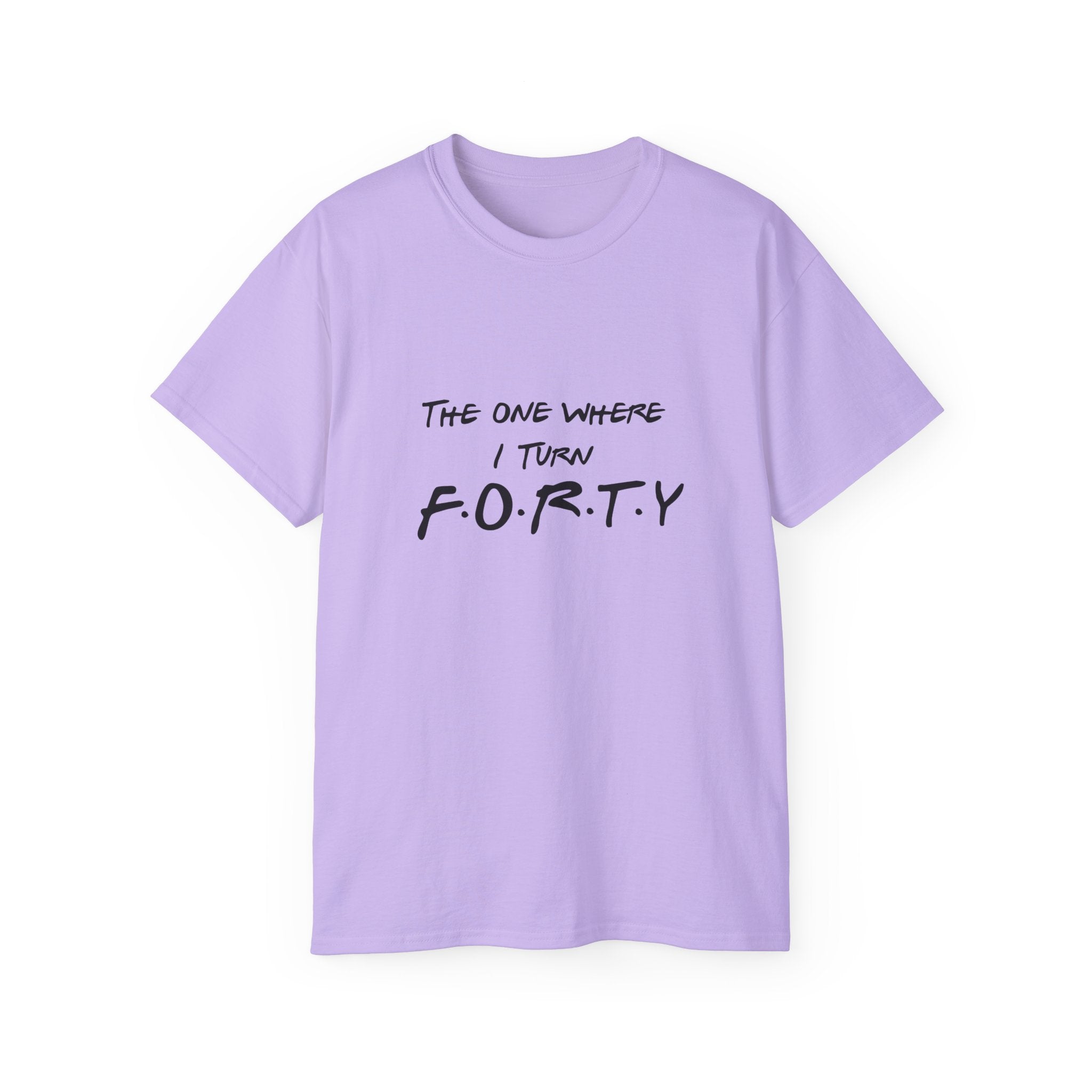 40th Birthday Tee "The One Where I Turn F.O.R.T.Y." Funny Friends-Inspired Shirt