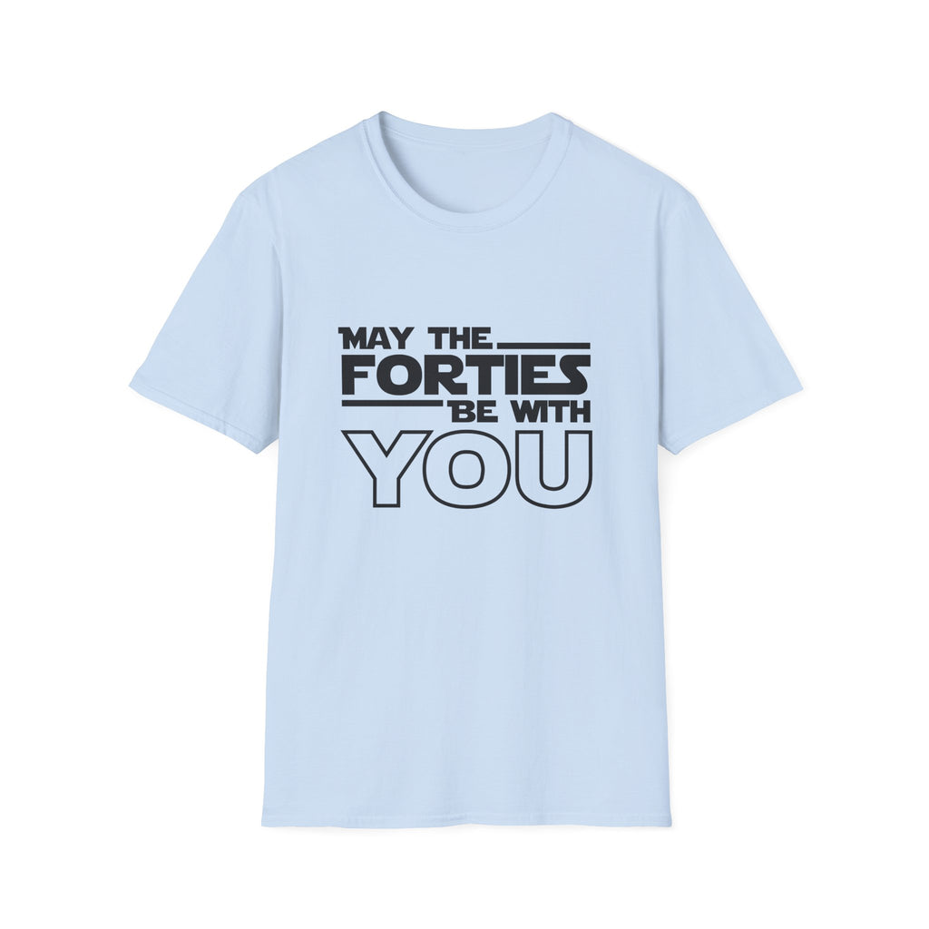 Forties Birthday Tee "May the Forties Be With You" 40th Birthday Shirt